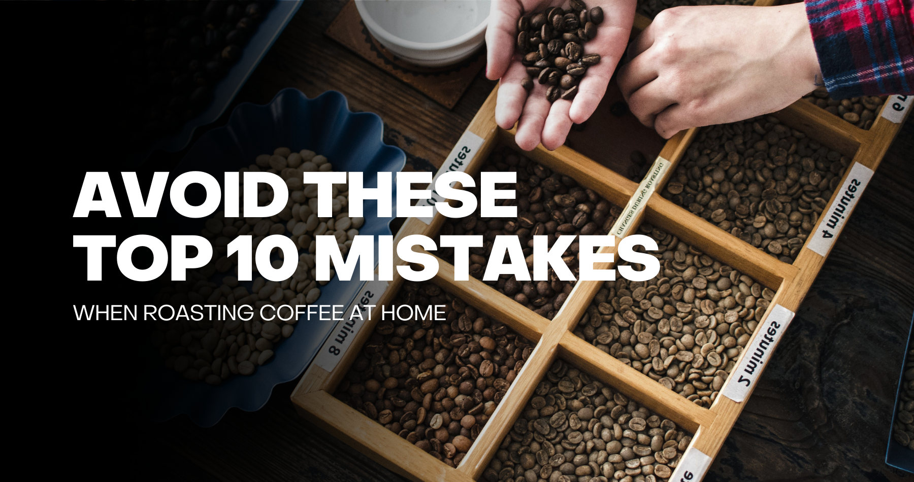 Coffee roasting mistakes to avoid