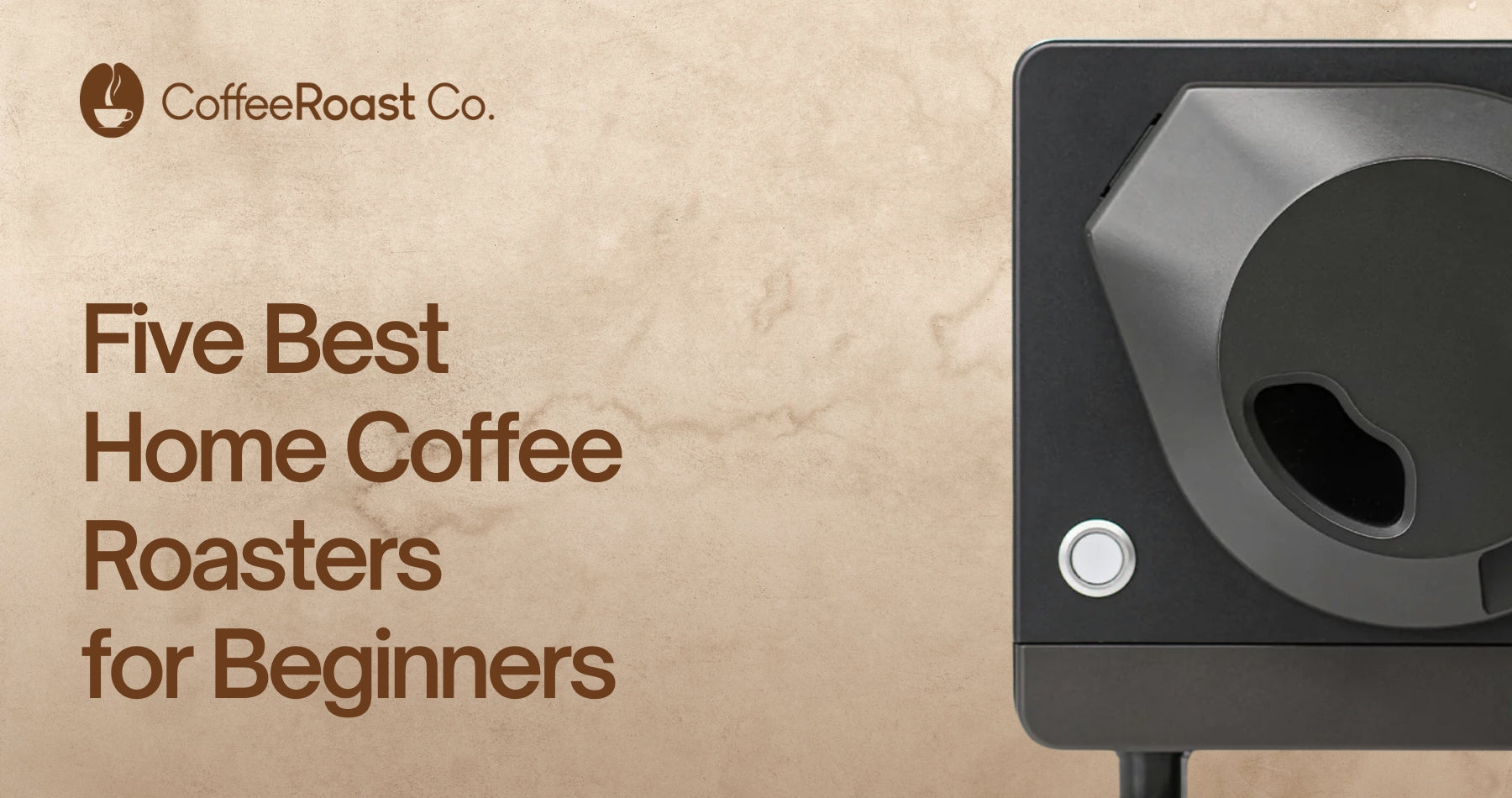New to Coffee Roasting? Here's the Best Home Coffee Roasters For You.