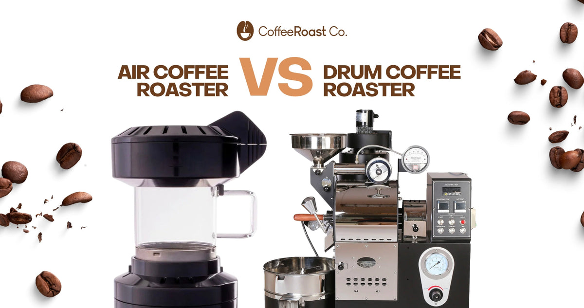 Air Coffee Roaster vs. Drum Coffee Roaster Which Is Better