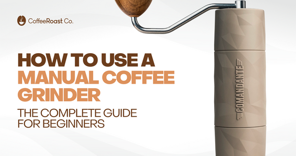 How to Use a Manual Coffee Grinder (2026 Guide) - CoffeeRoast Co.